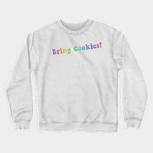 Bring Cookies Crewneck Sweatshirt